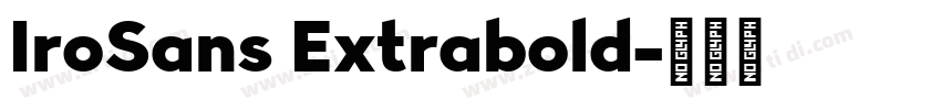 IroSans Extrabold字体转换 IroSans Extrabold字体转换
